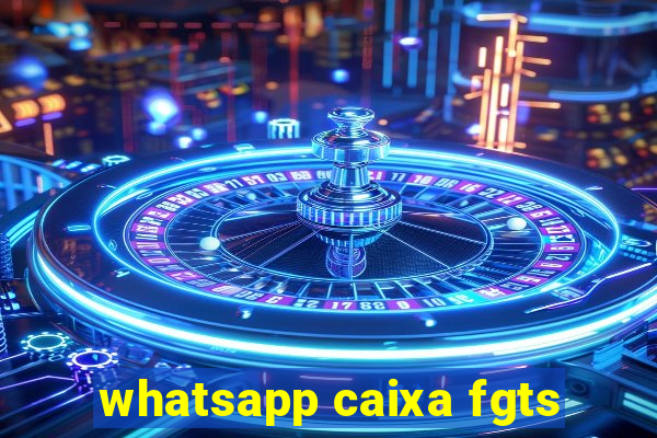 whatsapp caixa fgts